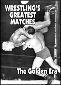 Wrestling's Greatest Matches: The Golden Era